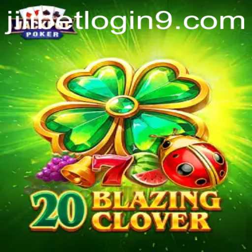 Exploring 20BlazingClover: A Thrilling Gaming Experience with JiliBet